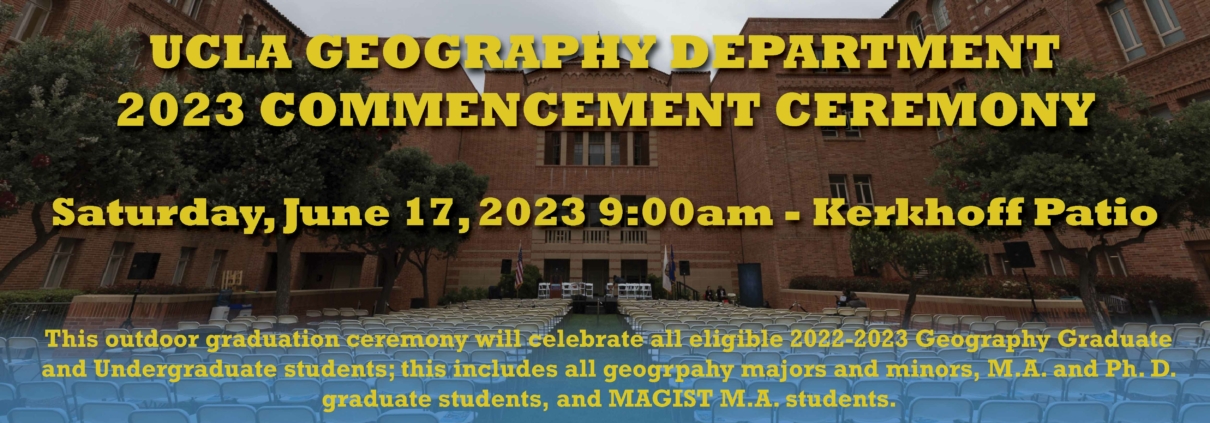 UCLA Geography Commencement Information (17 June 2023 9am Kerkhoff Patio)